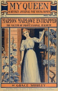 Cover of My Queen: A Weekly Journal for Young Women. Issue 5, October 27, 1900 Marion Marlowe Entrapped; or, The Victim of Professional Jealousy