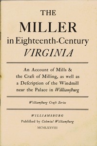 Cover of The Miller in Eighteenth-Century Virginia An Account of Mills & the Craft of Milling, as Well as a Description of the Windmill near the Palace in Williamsburg