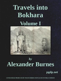 Cover of Travels Into Bokhara (Volume 1 of 3) Being the Account of A Journey from India to Cabool, Tartary, and Persia; Also, Narrative of a Voyage on the Indus, From the Sea to Lahore, With Presents From the King of Great Britain; Performed Under the Orders of the Supreme Government of India, in the Years 1831, 1832, and 1833