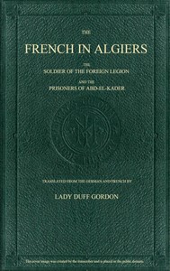 Cover of The French in Algiers The Soldier of the Foreign Legion; and The Prisoners of Abd-el-Kader