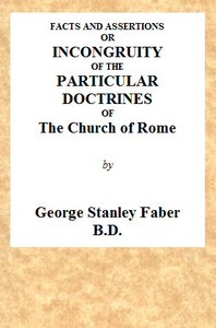 Cover of Facts and Assertions: or a Brief and Plain Exhibition of the Incongruity of the Peculiar Doctrines of the Church of Rome With Those Both of the Sacred Scriptures and of the Early Writers of the Christian Church Catholic