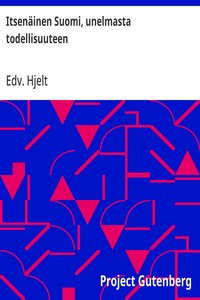 Cover of Itsenäinen Suomi, unelmasta todellisuuteen