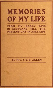 Cover of Memories of my life : $b From my early days in Scotland till the present day in Adelaide