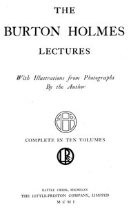 Cover of The Burton Holmes Lectures, Volume 1 (of 10) In Ten Volumes