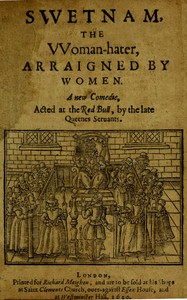 Cover of Swetnam, the Woman-hater, arraigned by women A new comedie, acted at the Red Bull, by the late Queenes seruants.
