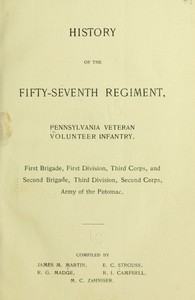 Cover of History of the Fifty-Seventh Regiment, Pennsylvania Veteran Volunteer Infantry First Brigade, First Division, Third Corps and Second Brigade, Third Division, Second Corps, Army of the Potomac