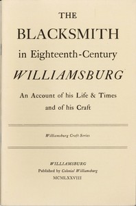 Cover of The Blacksmith in Eighteenth-Century Williamsburg An Account of His Life & Times and of His Craft