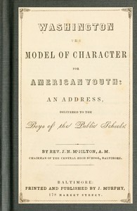 Cover of Washington the Model of Character for American Youth An Address Delivered to the Boys of the Public Schools