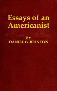 Cover of Essays of an Americanist I. Ethnologic and Archæologic. II. Mythology and Folk Lore. III. Graphic Systems and Literature. IV. Linguistic.