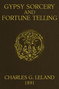 Cover of Gypsy Sorcery and Fortune Telling Illustrated by numerous incantations, specimens of medical magic, anecdotes and tales