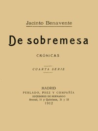 Cover of De Sobremesa; crónicas, Cuarta Parte (de 5)