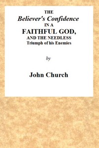 Cover of The Believer's Confidence in a Faithful God and the Needless Triumph of His Enemies Considered, in a Sermon, Preached on Lord's Day Morning, November 23, 1817, at Seven O'clock, at the Surrey Tabernacle