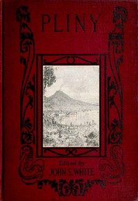 Cover of The Boys' and Girls' Pliny Being parts of Pliny's "Natural History" edited for boys and girls, with an Introduction