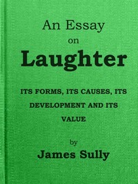 Cover of An Essay on Laughter: Its Forms, Its Causes, Its Development and Its Value