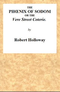 Cover of The Phœnix of Sodom; or, the Vere Street Coterie Being an Exhibition of the Gambols Practised by the Ancient Lechers of Sodom and Gomorrah, Embellished and Improved with the Modern Refinements in Sodomitical Practices, by the Members of the Vere Street Coterie, of Detestable Memory.