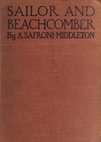 Cover of Sailor and beachcomber Confessions of a life at sea, in Australia, and amid the islands of the Pacific