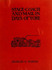 Cover of Stage-coach and Mail in Days of Yore, Volume 1 (of 2) A picturesque history of the coaching age