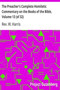 Cover of The Preacher's Complete Homiletic Commentary on the Books of the Bible, Volume 13 (of 32) The Preacher's Complete Homiletic Commentary on the Book of the Proverbs