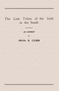 Cover of The Lost Tribes of the Irish in the South An Address at the Annual Dinner of the American Irish Historical Society, January 6, 1917