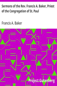 Cover of Sermons of the Rev. Francis A. Baker, Priest of the Congregation of St. Paul With a Memoir of His Life