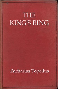 Cover of The king's ring : $b being a romance of the days of Gustavus Adolphus and the Thirty Years' War