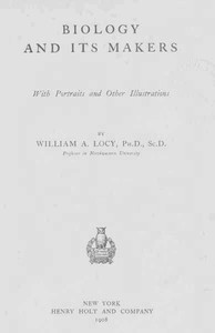 Cover of Biology and Its Makers With Portraits and Other Illustrations