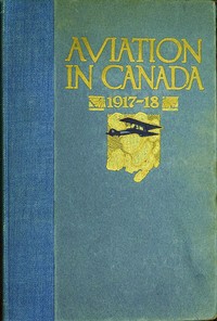 Cover of Aviation in Canada, 1917-1918 Being a Brief Account of the Work of the Royal Air Force Canada, the Aviation Department of the Imperial Munitions Board, and the Canadian Aeroplanes Limited