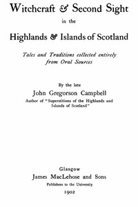 Cover of Witchcraft & Second Sight in the Highlands & Islands of Scotland Tales and Traditions Collected Entirely from Oral Sources