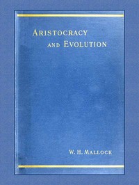 Cover of Aristocracy & Evolution A Study of the Rights, the Origin, and the Social Functions of the Wealthier Classes