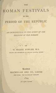 Cover of The Roman Festivals of the Period of the Republic An Introduction to the Study of the Religion of the Romans
