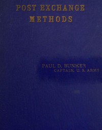 Cover of Post Exchange Methods A Manual for Exchange Stewards, Exchange Officers, Members of Exchange Councils, Commanding Officers, Being an Exposition of a Simple and Efficient System of Accounting Which Is Applicable to Large and to Small Exchanges Alike.