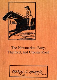 Cover of The Newmarket, Bury, Thetford and Cromer Road Sport and history on an East Anglian turnpike