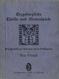 Cover of Erzgebirgische Christ- und Mettenspiele Ein Versuch zur Rettung alten Volksgutes