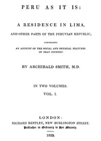 Cover of Peru as It Is, Volume 1 (of 2) A Residence in Lima, and Other Parts of the Peruvian Republic, Comprising an Account of the Social and Physical Features of That Country