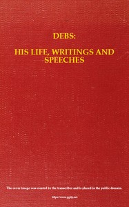 Cover of Debs: His Life, Writings and Speeches, with a Department of Appreciations