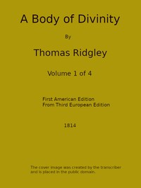 Cover of A Body of Divinity, Vol. 1 (of 4) Wherein the doctrines of the Christian religion are explained and defended, being the substance of several lectures on the Assembly's Larger Catechism