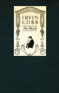 Cover of Irvin Cobb, His Book: Friendly Tributes upon the Occasion of a Dinner Tendered to Irvin Shrewsbury Cobb at the Waldorf-Astoria Hotel, New York, April Twenty-Fifth, MCMXV