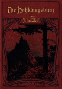 Cover of Die Hohkönigsburg: Eine Fehdegeschichte aus dem Wasgau