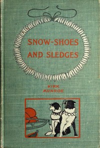 Cover of Snow-shoes and Sledges A Sequel to "The Fur-Seal's Tooth"