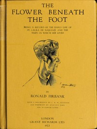 Cover of The flower beneath the foot : $b being a record of the early life of St. Laura de Nazianzi and the times in which she lived