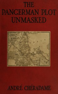 Cover of The PanGerman Plot Unmasked: Berlin's formidable peace-trap of "the drawn war"