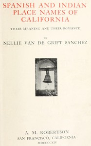Cover of Spanish and Indian place names of California: Their Meaning and Their Romance