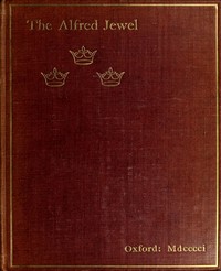 Cover of The Alfred Jewel: An Historical Essay