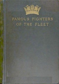 Cover of Famous Fighters of the Fleet Glimpses through the Cannon Smoke in the Days of the Old Navy