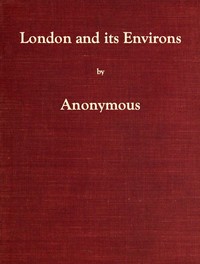 Cover of London and Its Environs Described, vol. 1 (of 6) Containing an Account of Whatever is Most Remarkable for Grandeur, Elegance, Curiosity or Use, in the City and in the Country Twenty Miles Round It