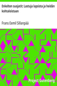 Cover of Enkelten suojatit: Lastuja lapsista ja heidän kohtaloistaan