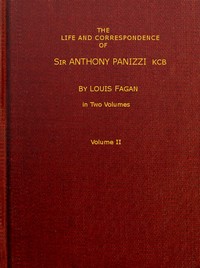 Cover of The life and correspondence of Sir Anthony Panizzi, K.C.B., Vol. 2 (of 2) Late principal librarian of the British museum, senator of Italy, etc.