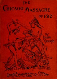 Cover of The Chicago Massacre of 1812 With Illustrations and Historical Documents