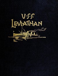 Cover of History of the U.S.S. Leviathan, cruiser and transport forces, United States Atlantic fleet Compiled from the ship's log and data gathered by the history committee on board the ship