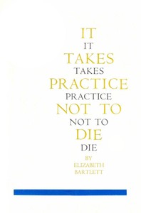 Cover of It Takes Practice Not To Die